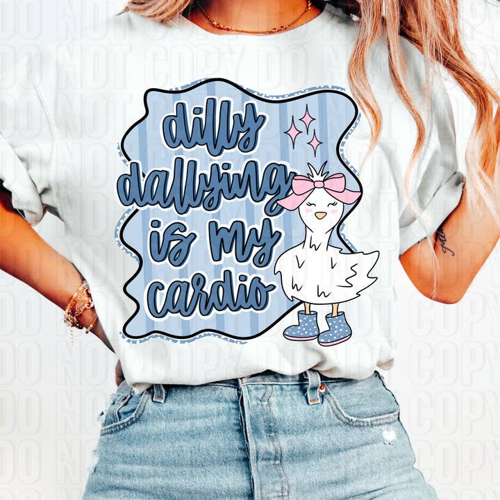 Dilly Dallying Is My Cardio DTF Transfer for wholesale by K and M Designs