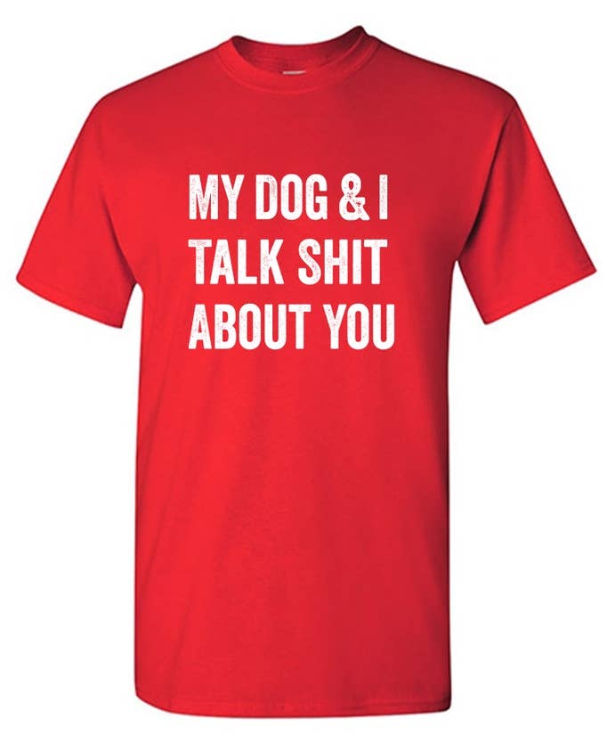 Feelin Good Tees - Wholesale Screen Printed T-Shirt - Unisex - My Dog And I Talk About You5