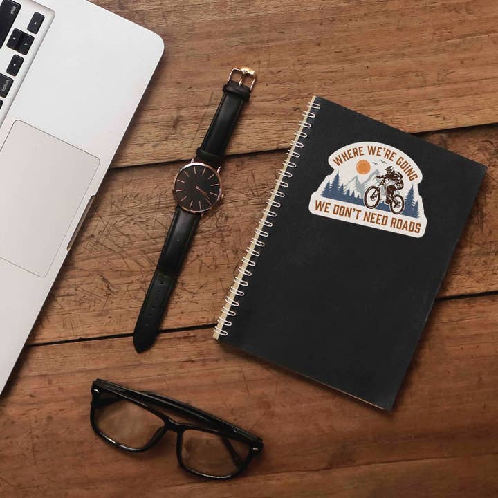 Sentinel Supply - Wholesale Sticker - Where We're Going We Don't Need Roads Mountain Bike Sticker2