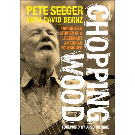 Chopping Wood, by Pete Seeger, David Bernz, Arlo Guthrie. for wholesale by VisionWorks LLC