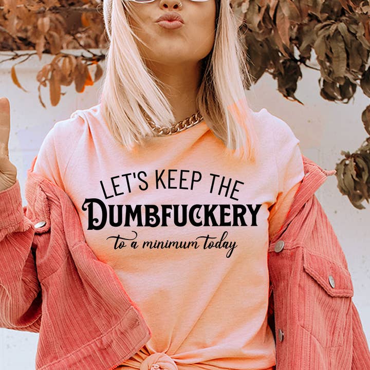 Lass uns Dumbfuckery auf ein Minimum beschränken — Lustiges Büro-T-Shirt für den Großhandel von House Of Rodan