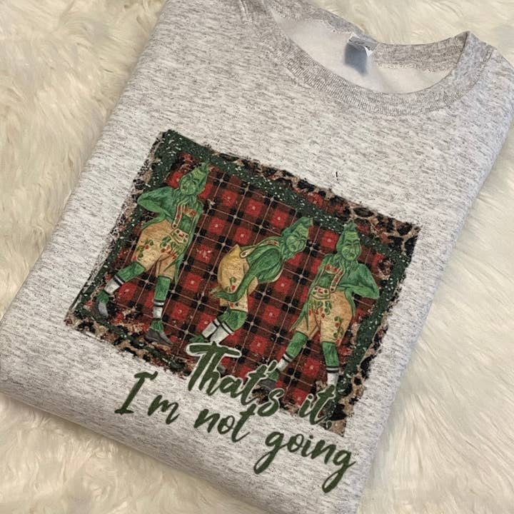 Grinch That’s it I’m not going Sweatshirt for wholesale by Rad & Cove