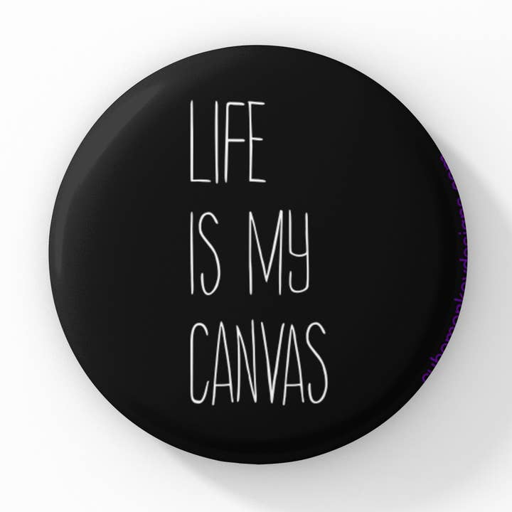 Life is my Canvas 1.5 inch button for wholesale by Cube Monkey Designs
