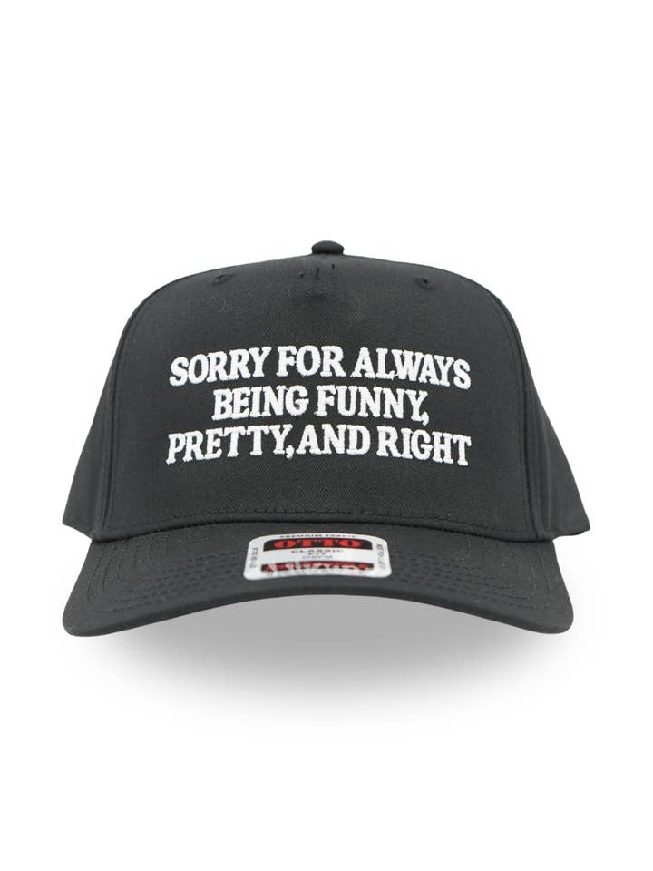 Sorry for Always Being Funny, Pretty, and Right Hat for wholesale by The Brim Reapers