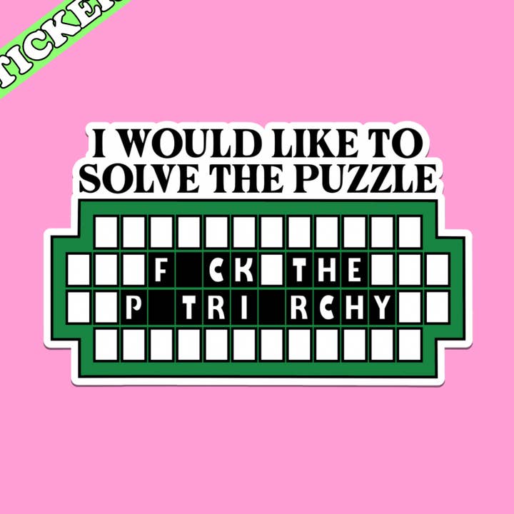 Feminist Sticker, Fuck the Patriarchy, Wheel of Fortune for wholesale by Pretty Toxic Stickers