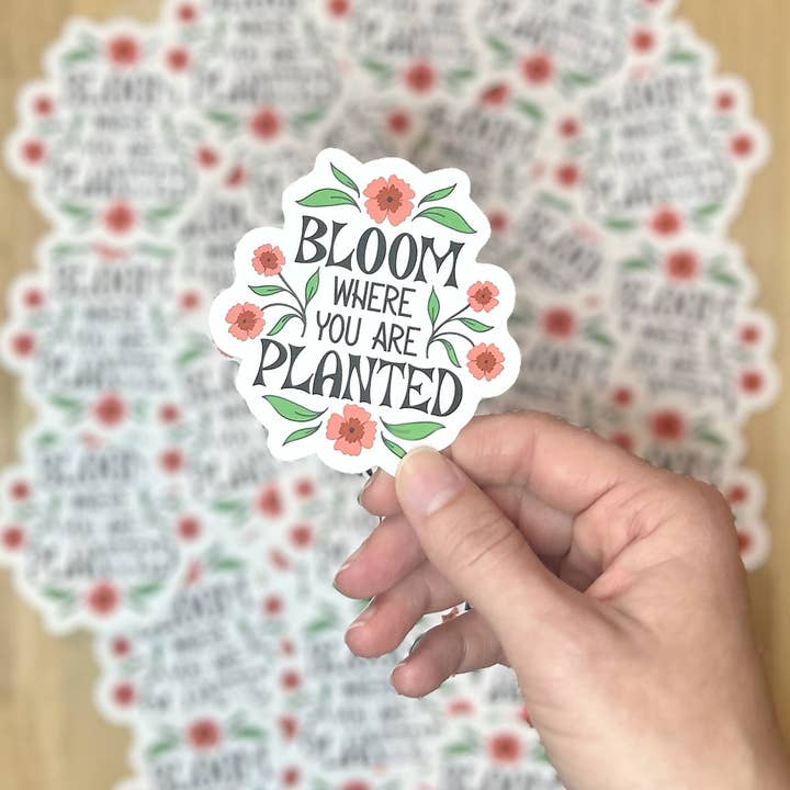 Bloom Where You Art Planted Hand Lettered Sticker for wholesale by CWB Designs