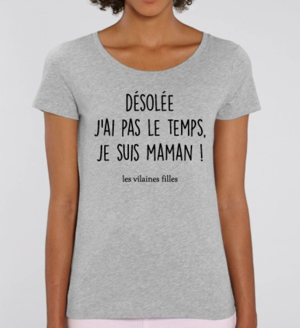 Les Vilaines Filles - Vente T-shirt sérigraphié – femme - Tee-shirt col rond Désolée j'ai pas le temps je suis maman !2