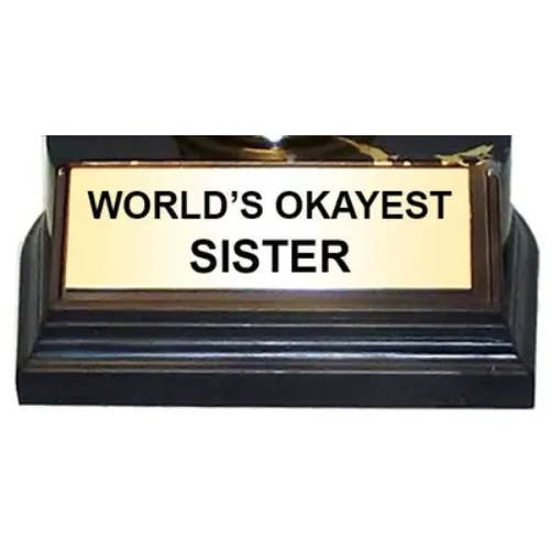 AAHS Enterprises - Wholesale Decorative Figurine - Trophy - World's Okayest Sister - Gold - (7 inches)