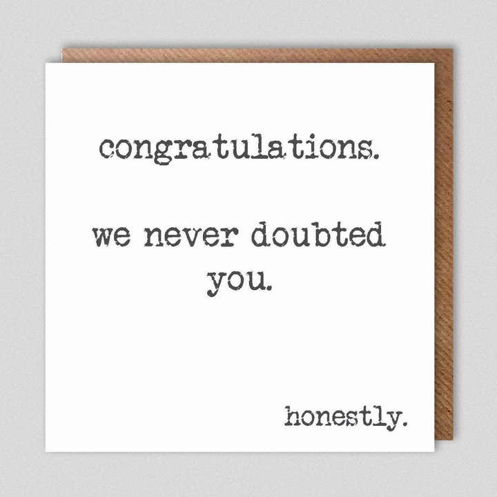 congratulations. we never doubted you. honestly for wholesale by Dolly & Doug