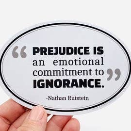 prejudice is an emotional commitment to ignorance sticker for wholesale by Anthem Sticker Company
