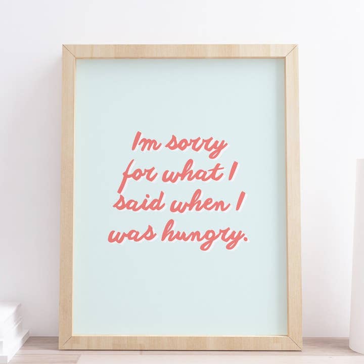 Jeg er ked af det, jeg sagde, da jeg var sulten Funny Quote Print for engroshandel hos Design By Emma