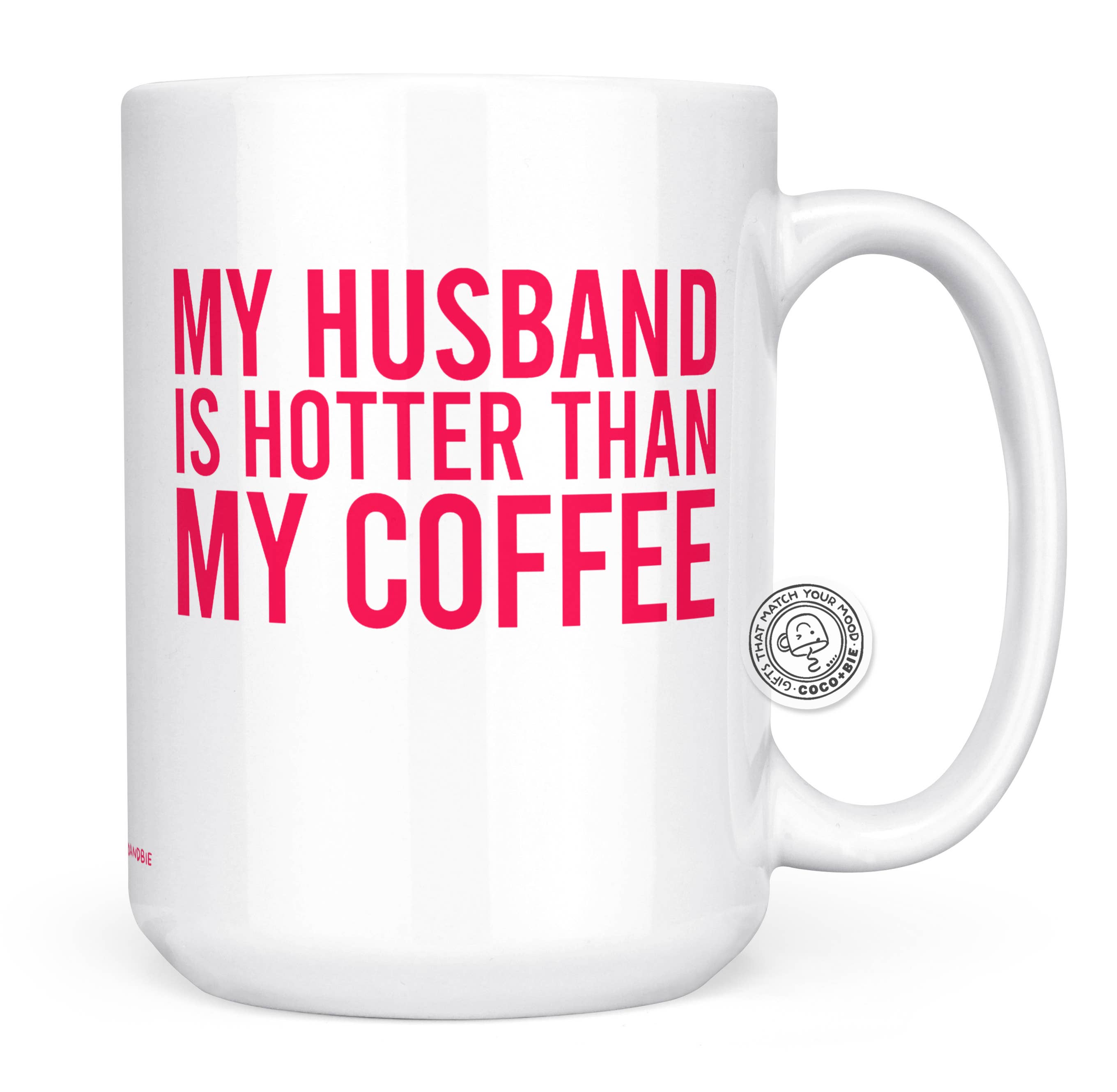 coco+bie designs - Wholesale Coffee Mug - Husband Is Hotter Than My Coffee Mug - Valentine's Day Mug4