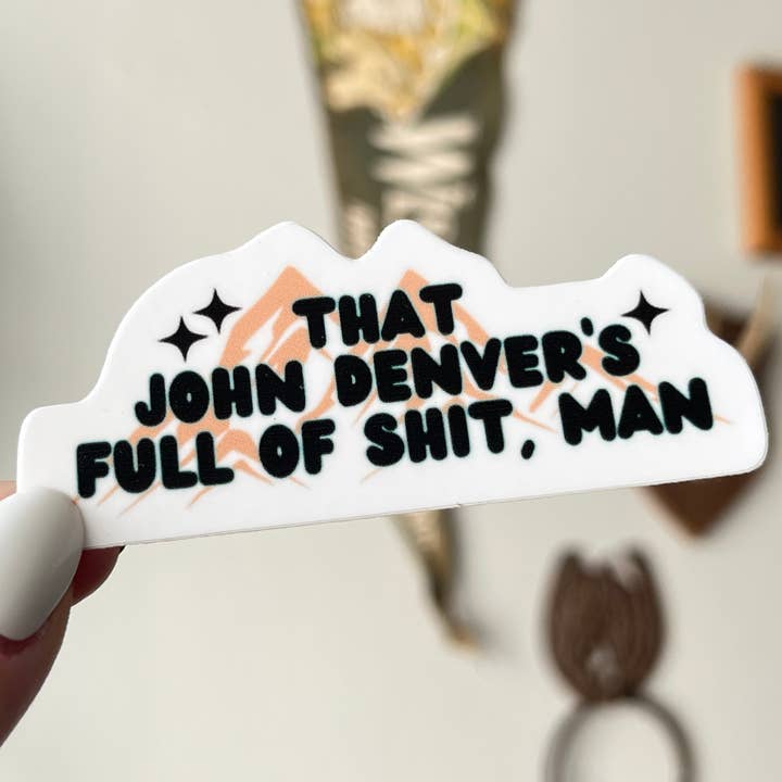 That John Denver's Full of Shit sticker for wholesale by Thanks, Capitalism!