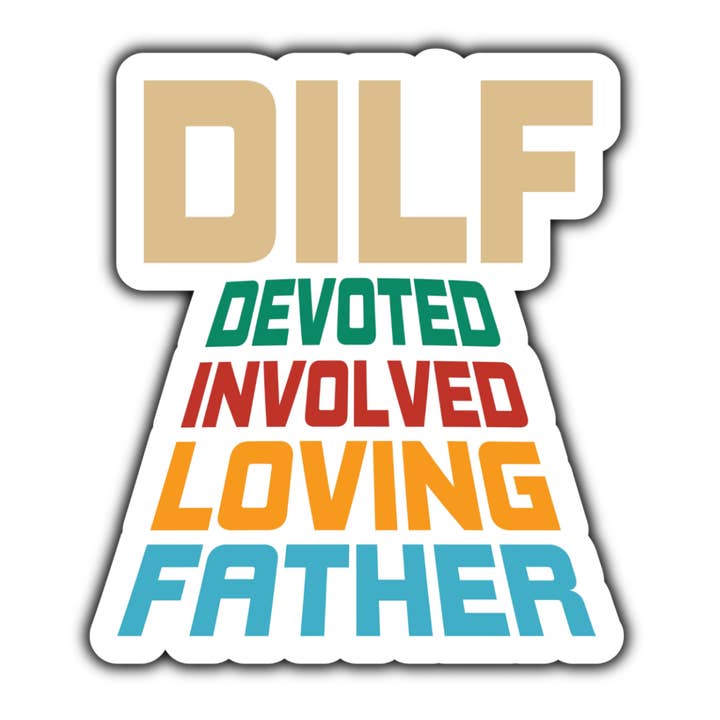 DILF Devoted, involved, Loving, Father sticker (white) for wholesale by Stick to it creations