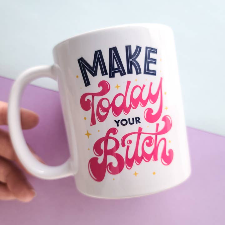 11oz Make Today Your Bitch Mug for wholesale by Potty Mouth Studio