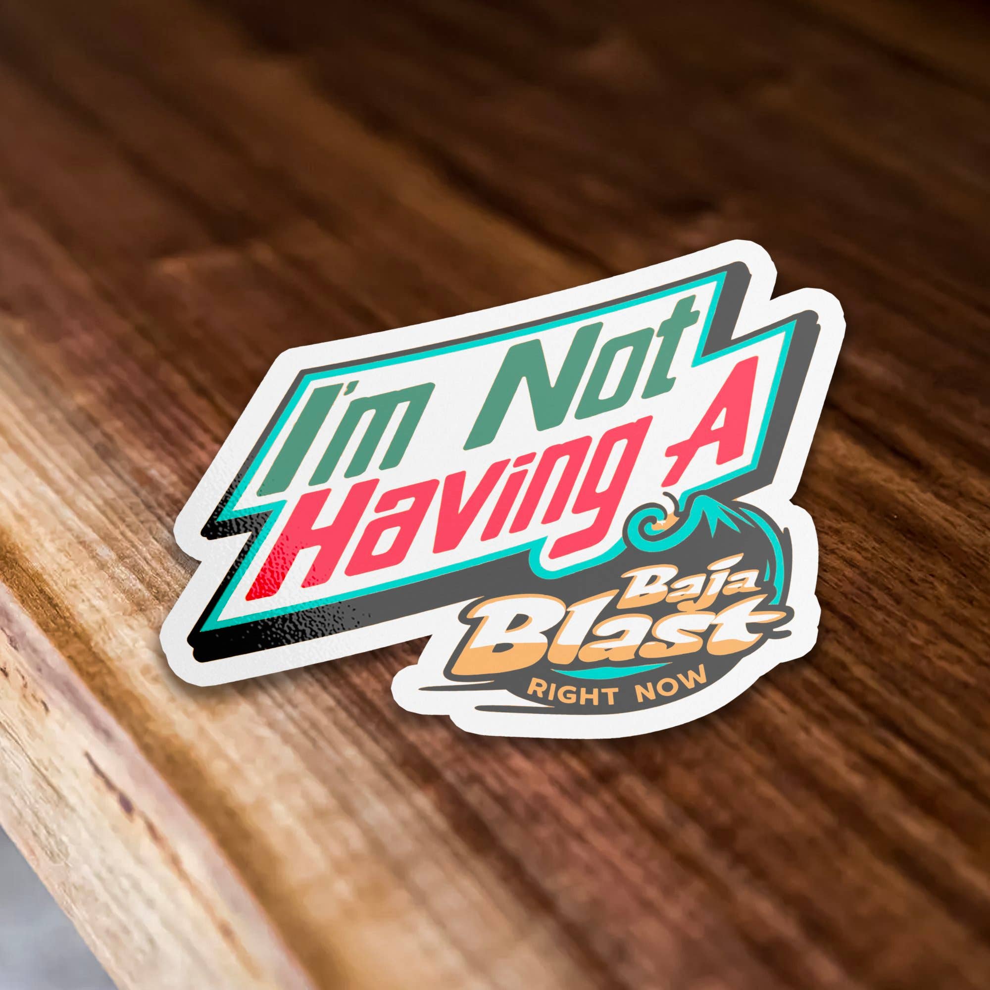 Sticker Bull - Wholesale Sticker - I'm Not Having A Baja Blast Right Now Funny Vinyl Sticker1