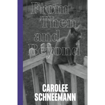 ARTBOOK | D.A.P. - Wholesale Arts & Entertainment - Carolee Schneemann: From Then and Beyond