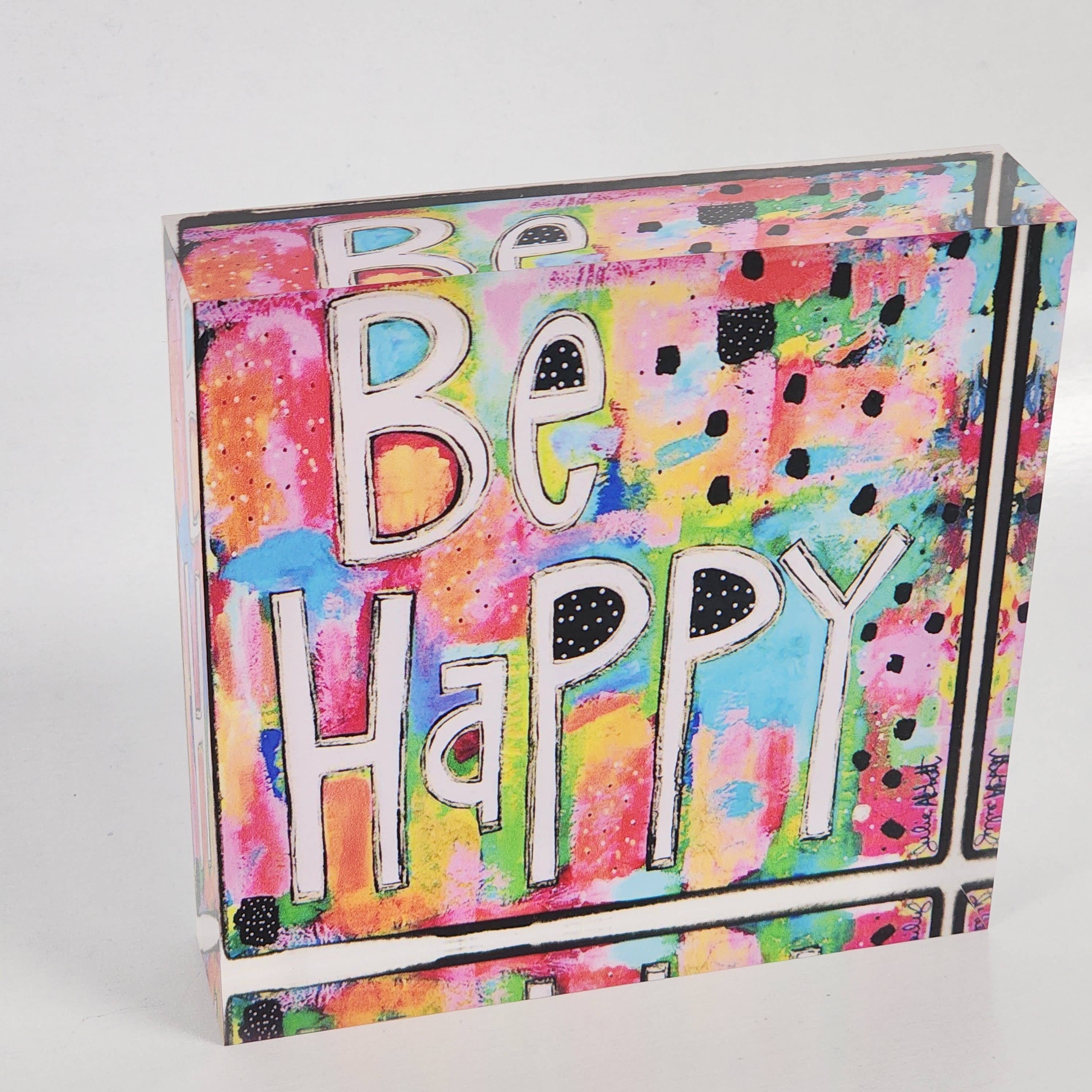 Julie Abbott  Art - Wholesale Decorative Tabletop Object - Be Happy Acrylic Block1