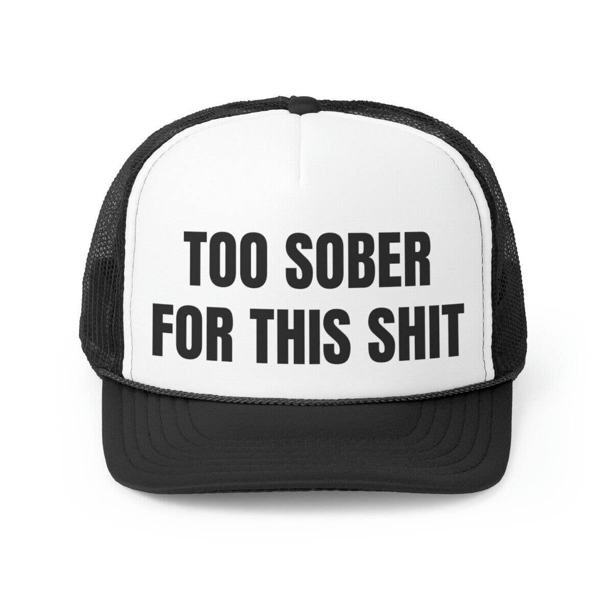 TF - Wholesale Trucker Hat - Unisex - Too Sober For This Sh_T Trucker