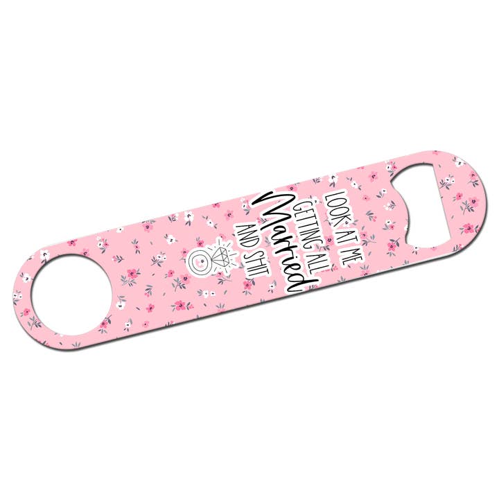 Look At Me Getting All Married and Shit Bottle Opener for wholesale by tcbco