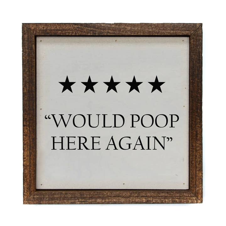 Would Poop Here Again Funny Bathroom Sign - Home Decor for wholesale by Driftless Studios
