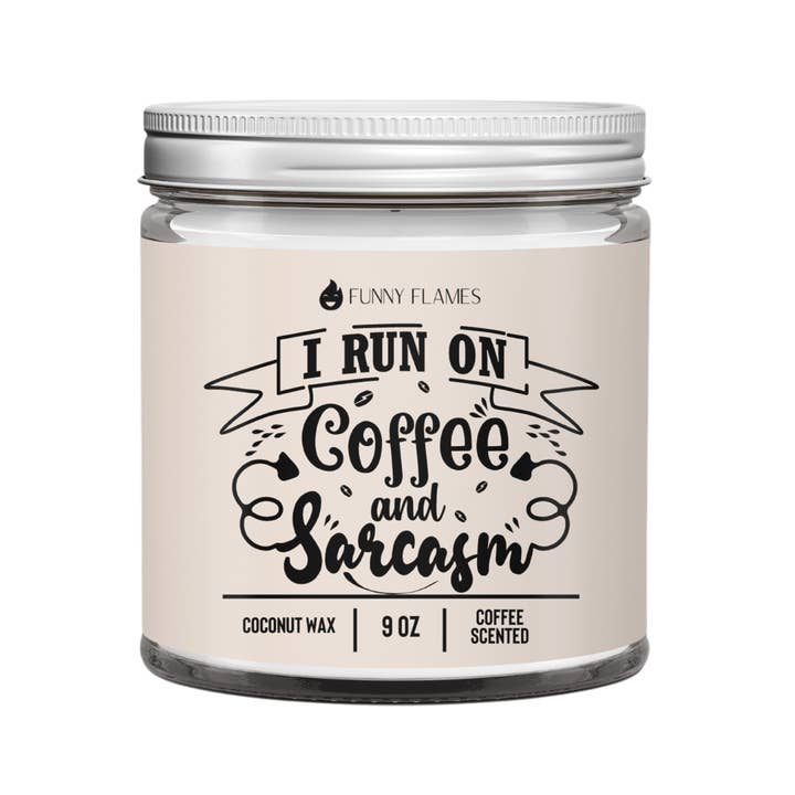 Funny Flames Candle Co - Les Creme - Wholesale Jar/Filled Candle - I Run On Coffee and Sarcasm - Funny Coffee Scented Candle