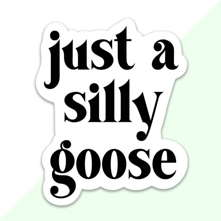 Just a Silly Goose Sticker for wholesale by Frog Beary