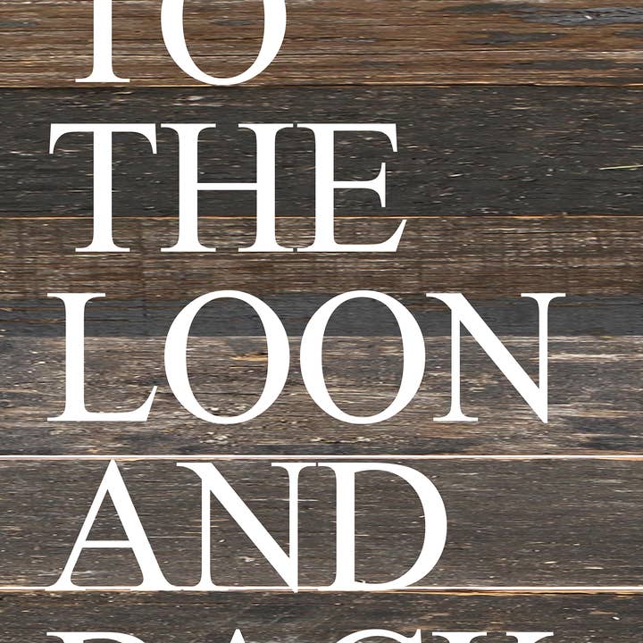 Second Nature by Hand - Wholesale Sign - Love you to loon and back. / 6"x14" Reclaimed Wood Sign