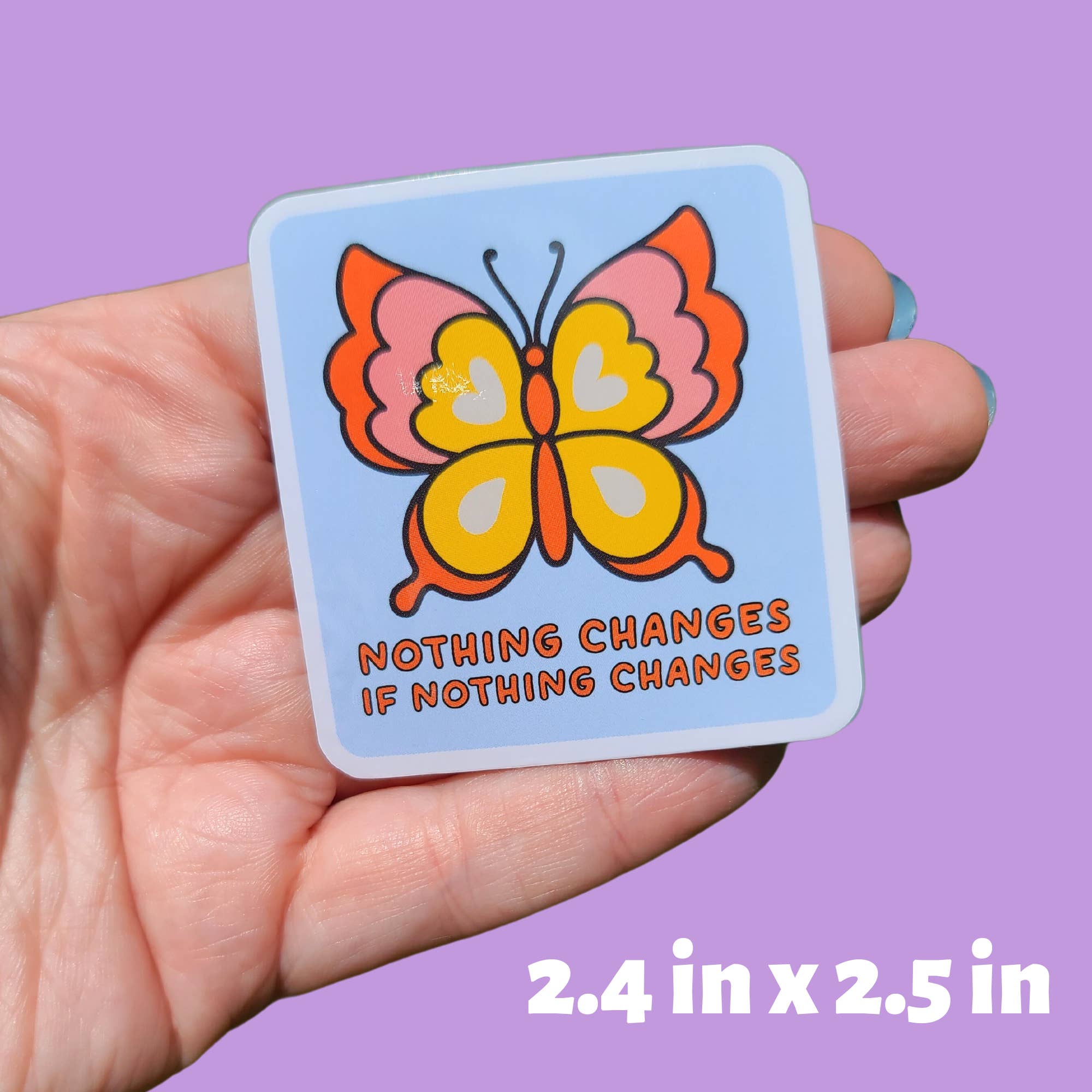 Mini Kitty Designs - Wholesale Sticker - Nothing Changes if Nothing Changes Butterfly Sticker