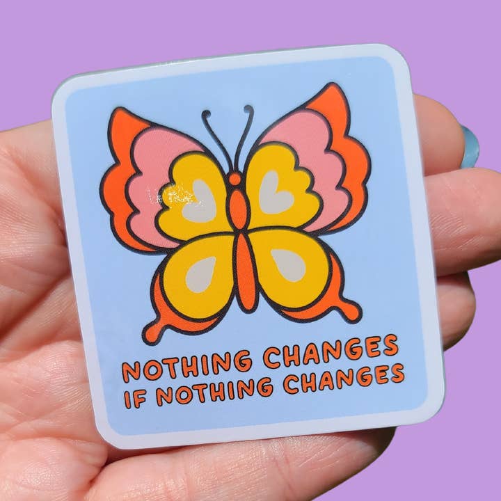 Mini Kitty Designs - Wholesale Sticker - Nothing Changes if Nothing Changes Butterfly Sticker0