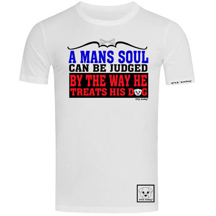 A Man's Soul Can Be Judged By The Way He Treats His Dog for wholesale by MI DOG