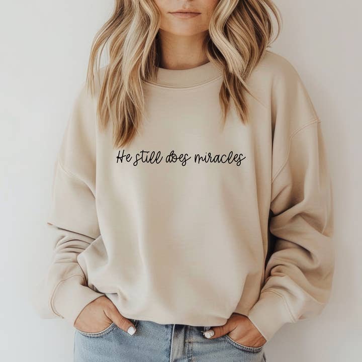 Wholehearted Motherhood and Co. - Wholesale Graphic Sweatshirt - Unisex - He Still Does Miracles Sweatshirt - Graphic Christian Tee