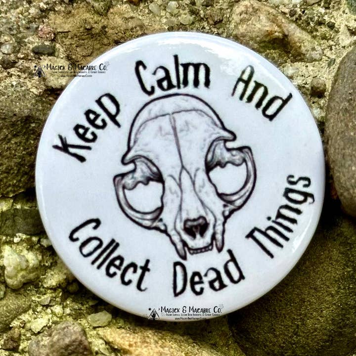 Keep Calm And Collect Dead Things Pin | Goth Vulture Culture for wholesale by Magick & Macabre Co.