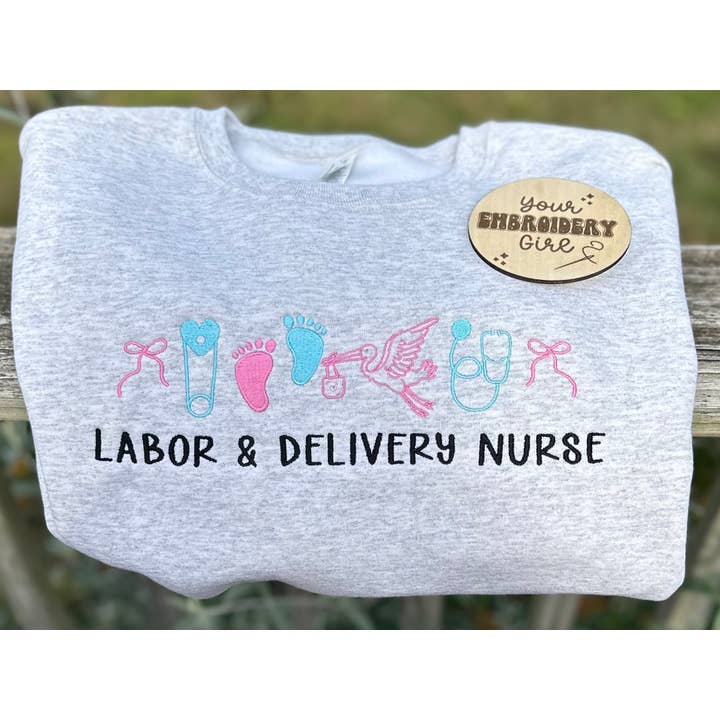 Labor & Delivery Nurse Embroidered JERZEES Crewneck for wholesale by Your Embroidery Girl
