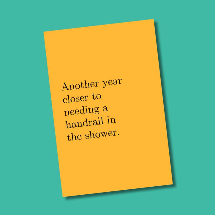 Another Year Closer To Needing A Handrail In The Shower for wholesale by Two Brits Print Co