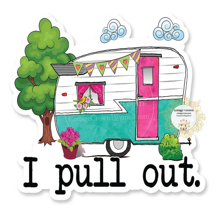 cottage + crown - Wholesale Sticker - Trailer I Pull Out Naughty Glamping Camping Vinyl Sticker