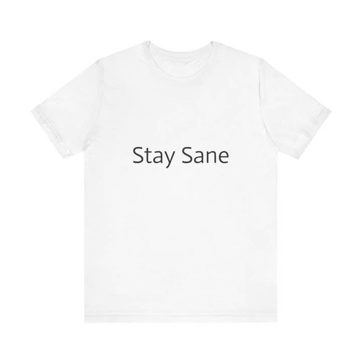 Unisex - Stay Sane for wholesale by L&L T-Shirt Company