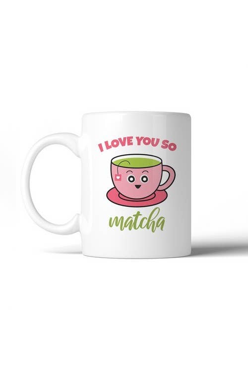 365 In Love - Wholesale Coffee Mug - I Love You So Matcha Coffee Mug