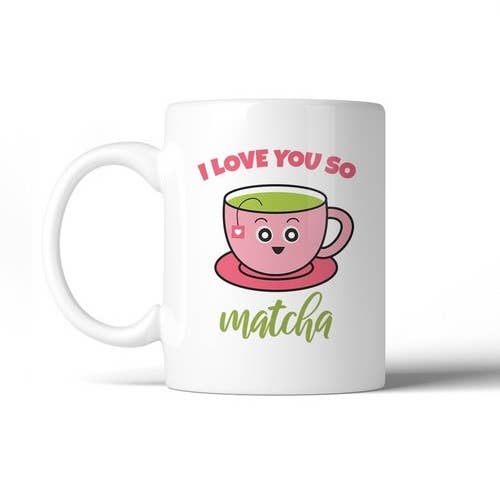 365 In Love - Wholesale Coffee Mug - I Love You So Matcha Coffee Mug