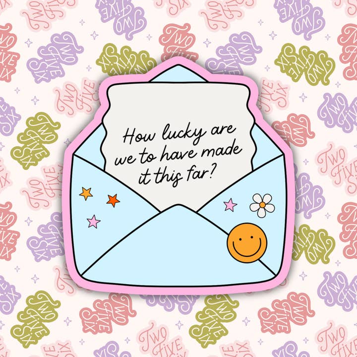 Autocollant «Quelle chance d'être arrivés jusqu'ici» pour la vente par 256 Craft Co