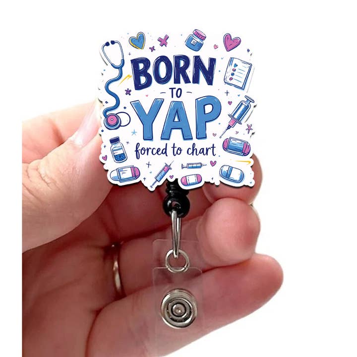 Born to Yap Forced To Chart Acrylic Badge Reel for wholesale by Good Girl Gone Badge