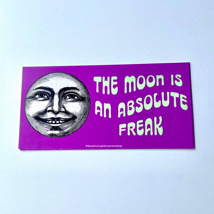 The Moon is an absolute freak Bumper Sticker funny for wholesale by The Silver Spider