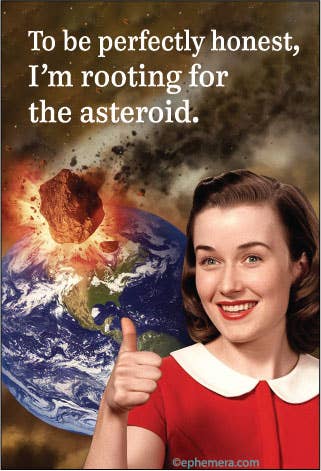 Ephemera - Wholesale Magnet - MAGNET: To be perfectly honest, I'm rooting for the asteroid0
