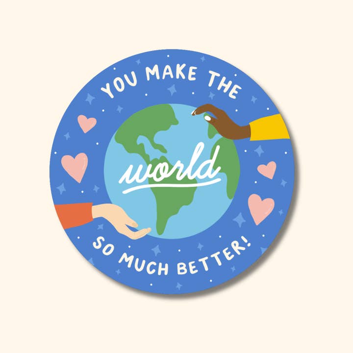You Make the World So Much Better Sticker for wholesale by Oh Happy Dani