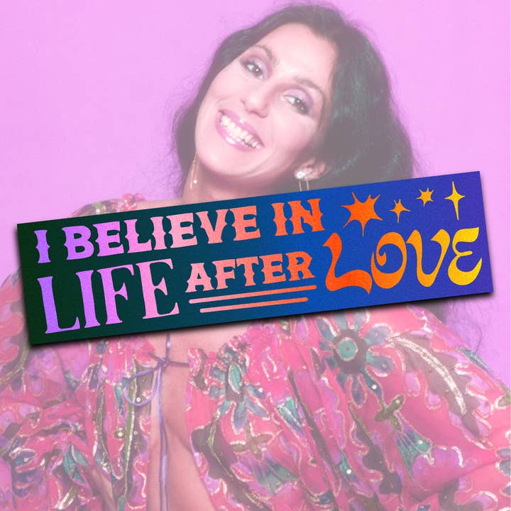 Alex Luciano - Wholesale Sticker - I Believe in Life After Love Cher Bumper Sticker