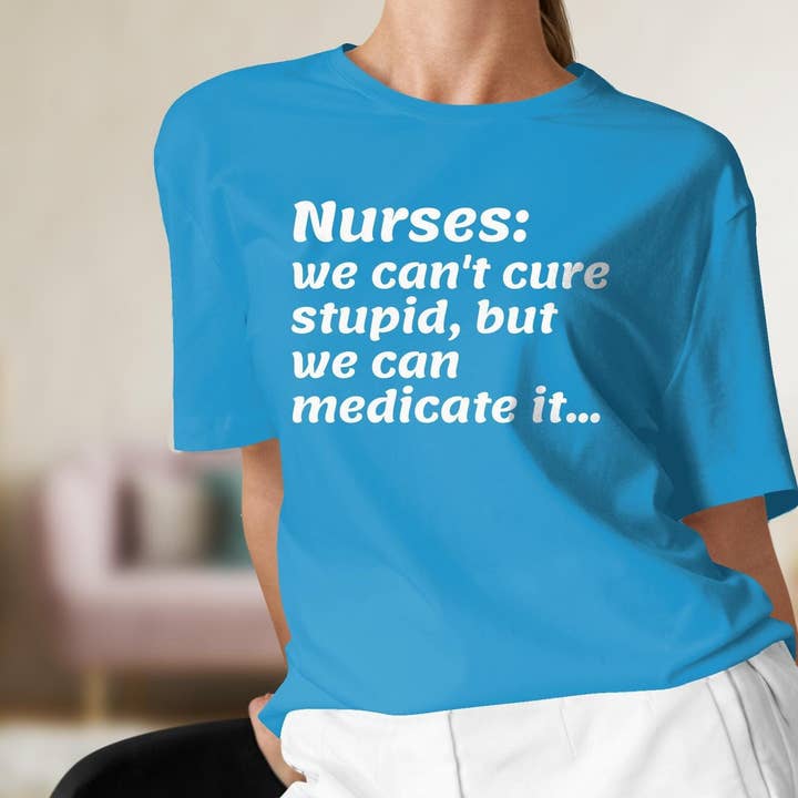 Nurses Can't Cure Stupid Shirt Nurse Shirt Frontline Hero T Shirt Gift For Her Nurse Practitioner Shirt Scrub Life Shirt for wholesale by Victorholistics