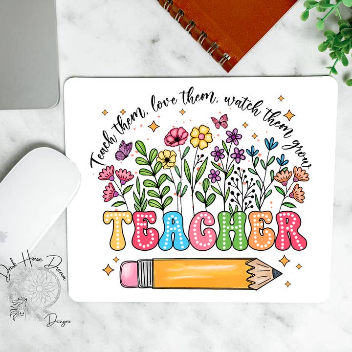 Teach Them Love Them Watch Them Grow - Teacher - Mouse Pad for wholesale by Dark Horse Dream Designs LLC