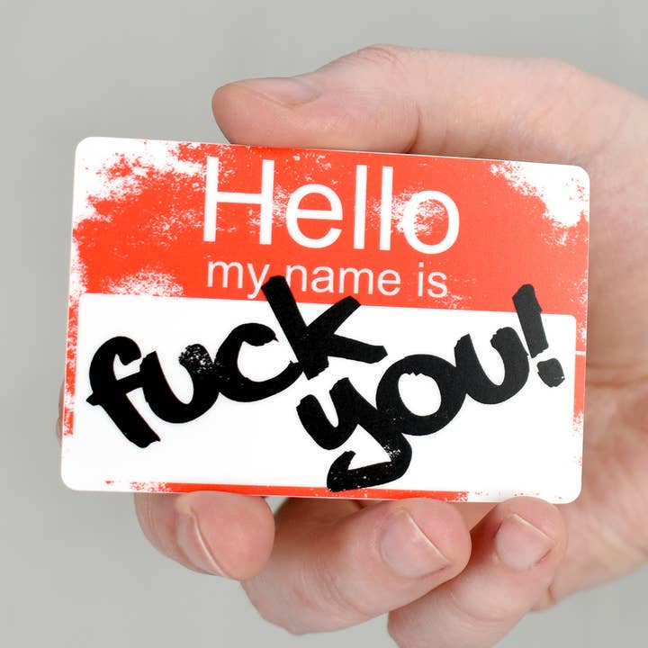 Hello My Name Is F*ck You Matte Vinyl Sticker for wholesale by Lofty Dog Designs