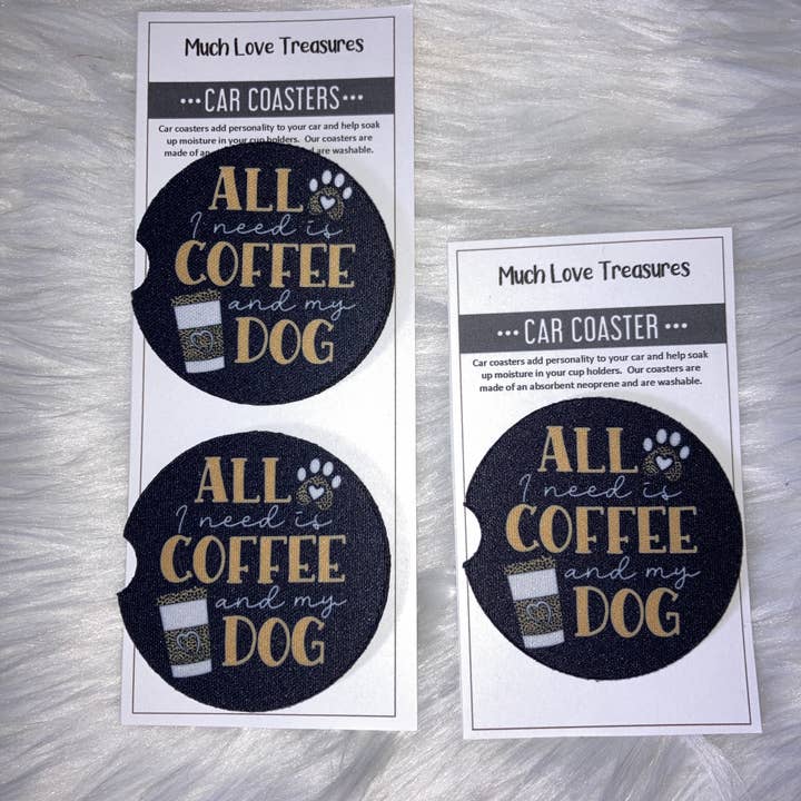 All I Need is Coffee and my Dog Car Coaster for wholesale by Much Love Treasures