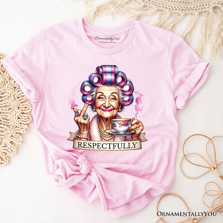 OrnamentallyYou - Wholesale Screen Printed T-Shirt - Women's - Respectfully Sassy Grandma T-Shirt, Funny Old Lady Tee0